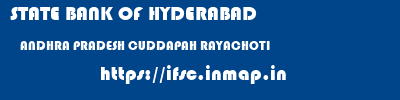 STATE BANK OF HYDERABAD  ANDHRA PRADESH CUDDAPAH RAYACHOTI   ifsc code